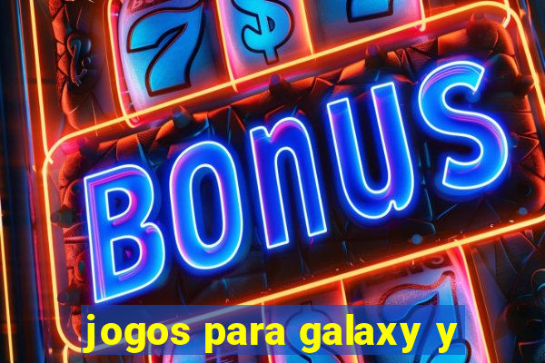 jogos para galaxy y